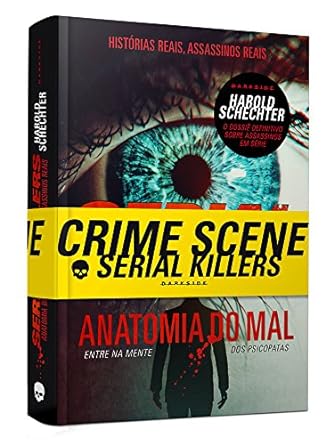 Serial Killers Anatomia do Mal Entre na Harold Schechter